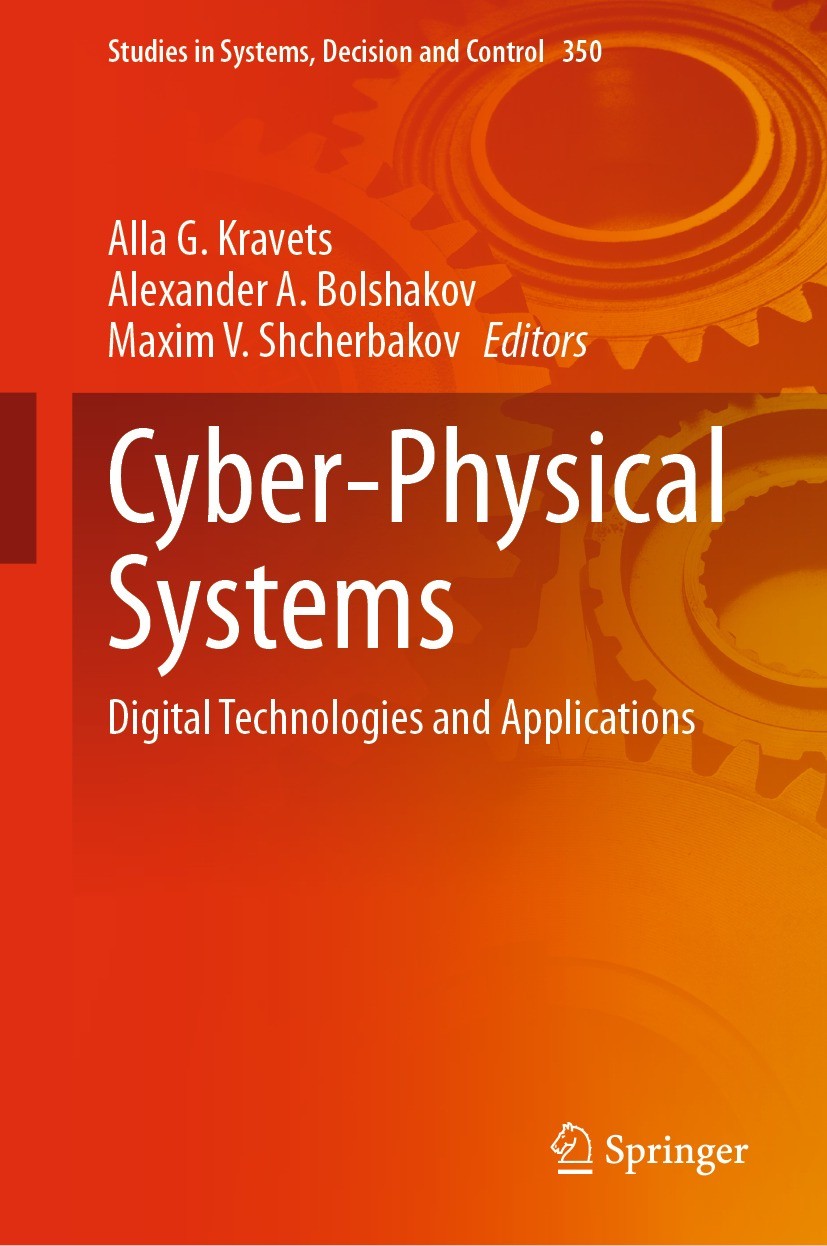 Titlebook: Cyber-Physical Systems; Digital Technologies Alla G. Kravets,Alexander A. Bolshakov,Maxim V. Sh Book 2021 The Editor(s) (if applicable) and Titlebook: Cyber-Physical Systems; Digital Technologies Alla G. Kravets,Alexander A. Bolshakov,Maxim V. Sh Book 2021 The Editor(s) (if applicable) and