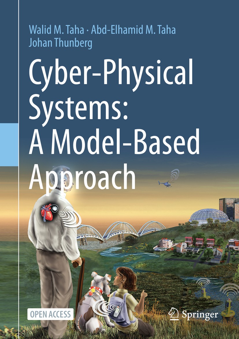 Titlebook: Cyber-Physical Systems: A Model-Based Approach; Walid M. Taha,Abd-Elhamid M. Taha,Johan Thunberg Textbook‘‘‘‘‘‘‘‘ 2021 The Editor(s) (if a Titlebook: Cyber-Physical Systems: A Model-Based Approach; Walid M. Taha,Abd-Elhamid M. Taha,Johan Thunberg Textbook‘‘‘‘‘‘‘‘ 2021 The Editor(s) (if a