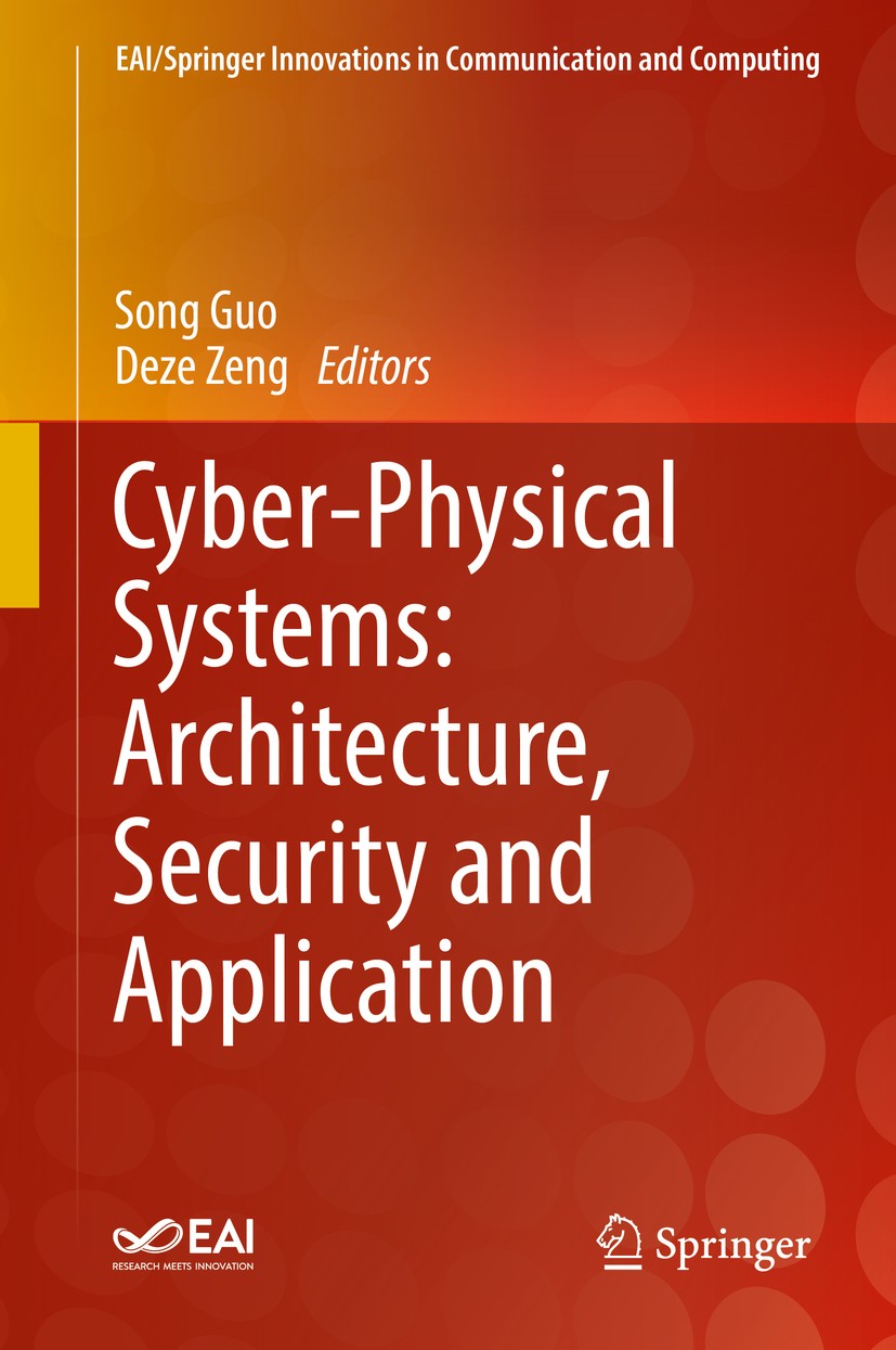 Titlebook: Cyber-Physical Systems: Architecture, Security and Application; Song Guo,Deze Zeng Book 2019 Springer International Publishing AG, part of Titlebook: Cyber-Physical Systems: Architecture, Security and Application; Song Guo,Deze Zeng Book 2019 Springer International Publishing AG, part of