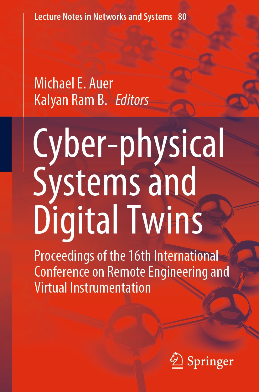 Titlebook: Cyber-physical Systems and Digital Twins; Proceedings of the 1 Michael E. Auer,Kalyan Ram B. Conference proceedings 2020 Springer Nature Sw Titlebook: Cyber-physical Systems and Digital Twins; Proceedings of the 1 Michael E. Auer,Kalyan Ram B. Conference proceedings 2020 Springer Nature Sw