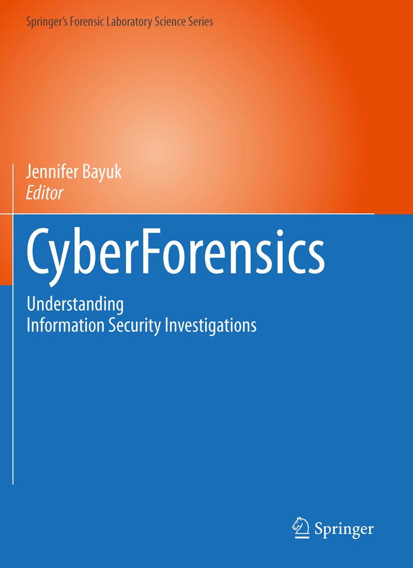 Titlebook: CyberForensics; Understanding Inform Jennifer Bayuk Book 2010 Humana Press 2010 Child Pornography.Computer Forensics.Crime.Cybercrime.Inter Titlebook: CyberForensics; Understanding Inform Jennifer Bayuk Book 2010 Humana Press 2010 Child Pornography.Computer Forensics.Crime.Cybercrime.Inter