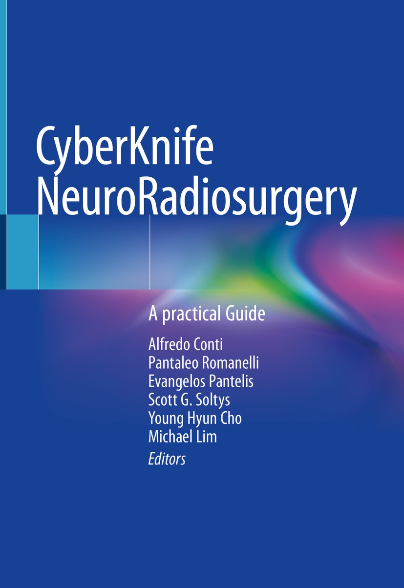 Titlebook: CyberKnife NeuroRadiosurgery; A practical Guide Alfredo Conti,Pantaleo Romanelli,Michael Lim Book 2020 Springer Nature Switzerland AG 2020 Titlebook: CyberKnife NeuroRadiosurgery; A practical Guide Alfredo Conti,Pantaleo Romanelli,Michael Lim Book 2020 Springer Nature Switzerland AG 2020