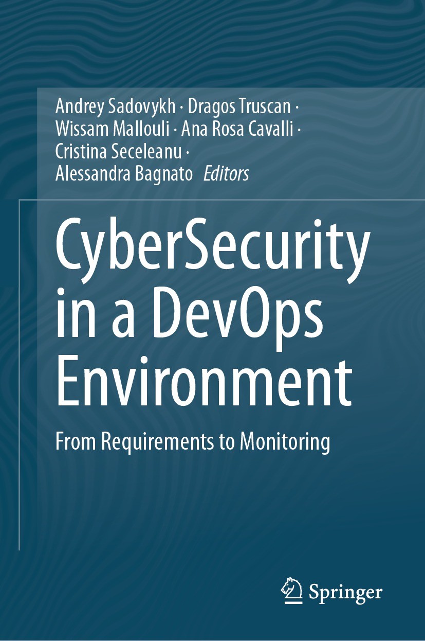 Titlebook: CyberSecurity in a DevOps Environment; From Requirements to Andrey Sadovykh,Dragos Truscan,Alessandra Bagnato Book 2024 The Editor(s) (if a Titlebook: CyberSecurity in a DevOps Environment; From Requirements to Andrey Sadovykh,Dragos Truscan,Alessandra Bagnato Book 2024 The Editor(s) (if a