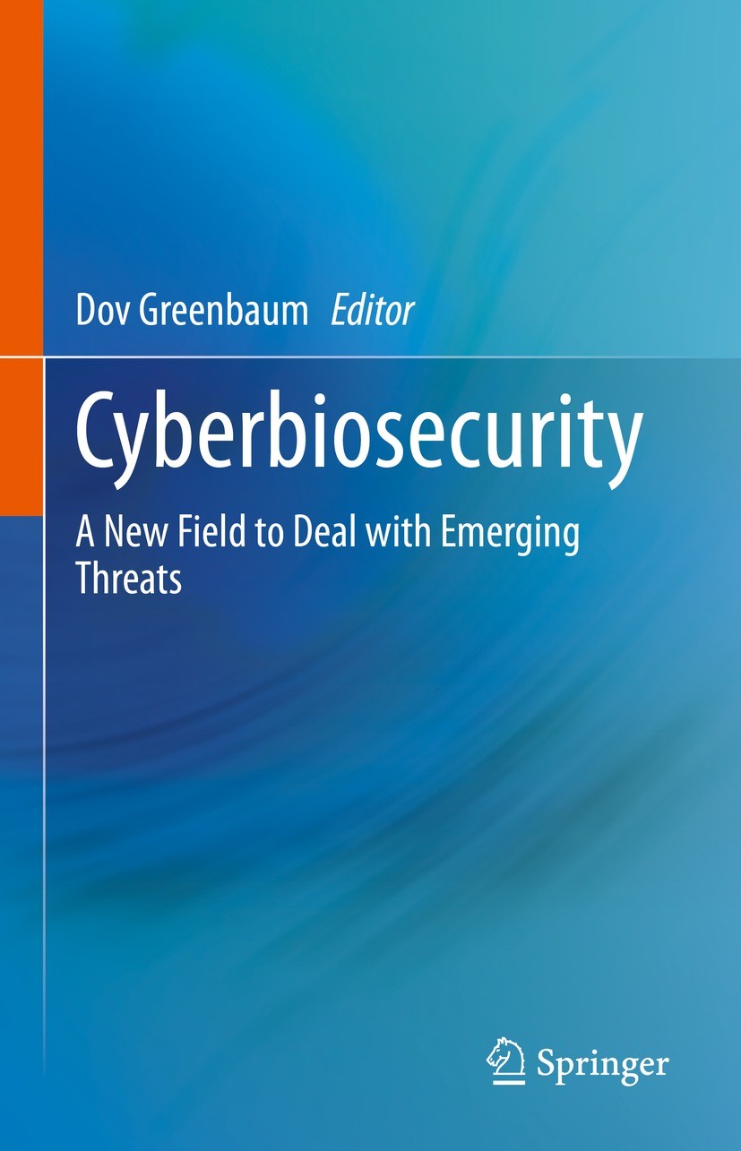 Titlebook: Cyberbiosecurity; A New Field to Deal Dov Greenbaum Book 2023 The Editor(s) (if applicable) and The Author(s), under exclusive license to Titlebook: Cyberbiosecurity; A New Field to Deal Dov Greenbaum Book 2023 The Editor(s) (if applicable) and The Author(s), under exclusive license to