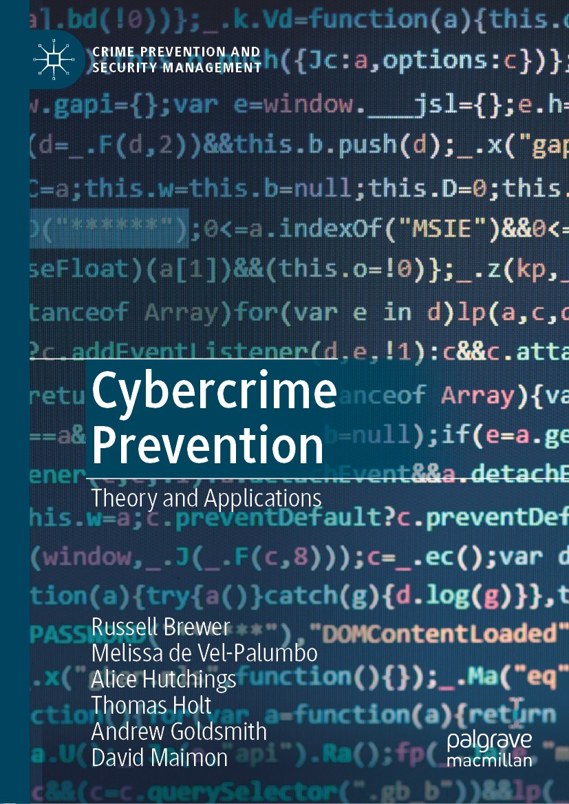 Titlebook: Cybercrime Prevention; Theory and Applicati Russell Brewer,Melissa de Vel-Palumbo,David Maimon Book 2019 The Editor(s) (if applicable) and Titlebook: Cybercrime Prevention; Theory and Applicati Russell Brewer,Melissa de Vel-Palumbo,David Maimon Book 2019 The Editor(s) (if applicable) and