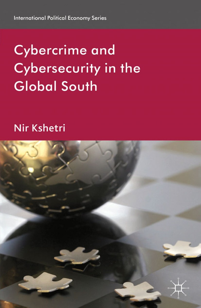 Titlebook: Cybercrime and Cybersecurity in the Global South; Nir Kshetri Book 2013 Palgrave Macmillan, a division of Macmillan Publishers Limited 201 Titlebook: Cybercrime and Cybersecurity in the Global South; Nir Kshetri Book 2013 Palgrave Macmillan, a division of Macmillan Publishers Limited 201
