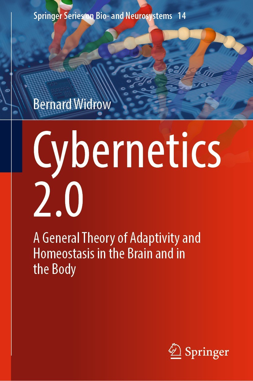 Titlebook: Cybernetics 2.0; A General Theory of Bernard Widrow Book 2023 The Editor(s) (if applicable) and The Author(s), under exclusive license to Titlebook: Cybernetics 2.0; A General Theory of Bernard Widrow Book 2023 The Editor(s) (if applicable) and The Author(s), under exclusive license to