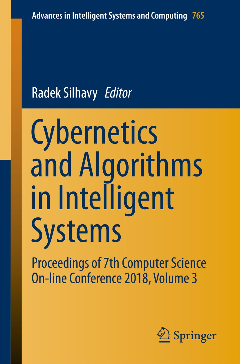 Titlebook: Cybernetics and Algorithms in Intelligent Systems; Proceedings of 7th C Radek Silhavy Conference proceedings 2019 Springer International Pu Titlebook: Cybernetics and Algorithms in Intelligent Systems; Proceedings of 7th C Radek Silhavy Conference proceedings 2019 Springer International Pu