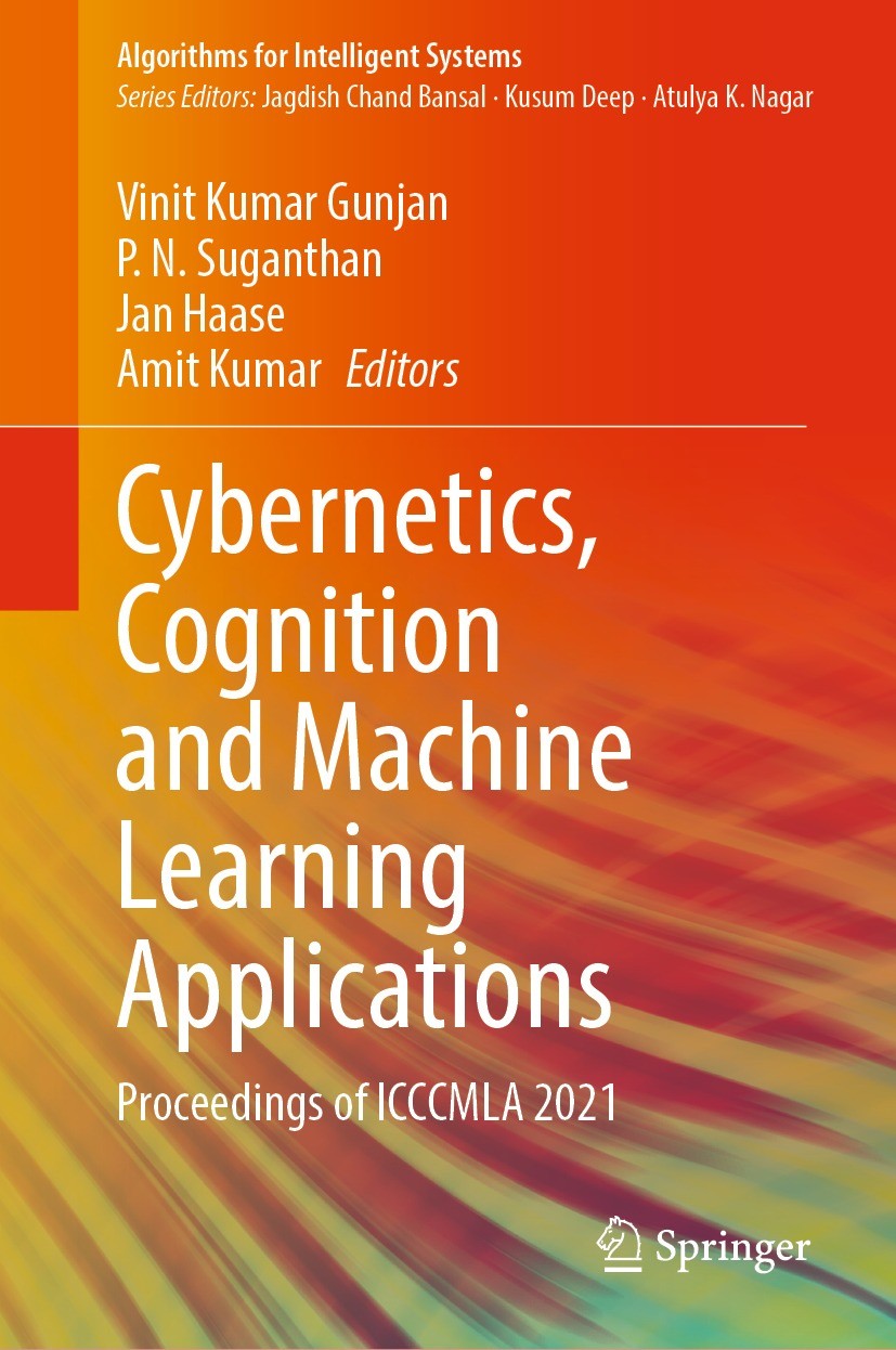 Titlebook: Cybernetics, Cognition and Machine Learning Applications; Proceedings of ICCCM Vinit Kumar Gunjan,P. N. Suganthan,Amit Kumar Conference pro Titlebook: Cybernetics, Cognition and Machine Learning Applications; Proceedings of ICCCM Vinit Kumar Gunjan,P. N. Suganthan,Amit Kumar Conference pro