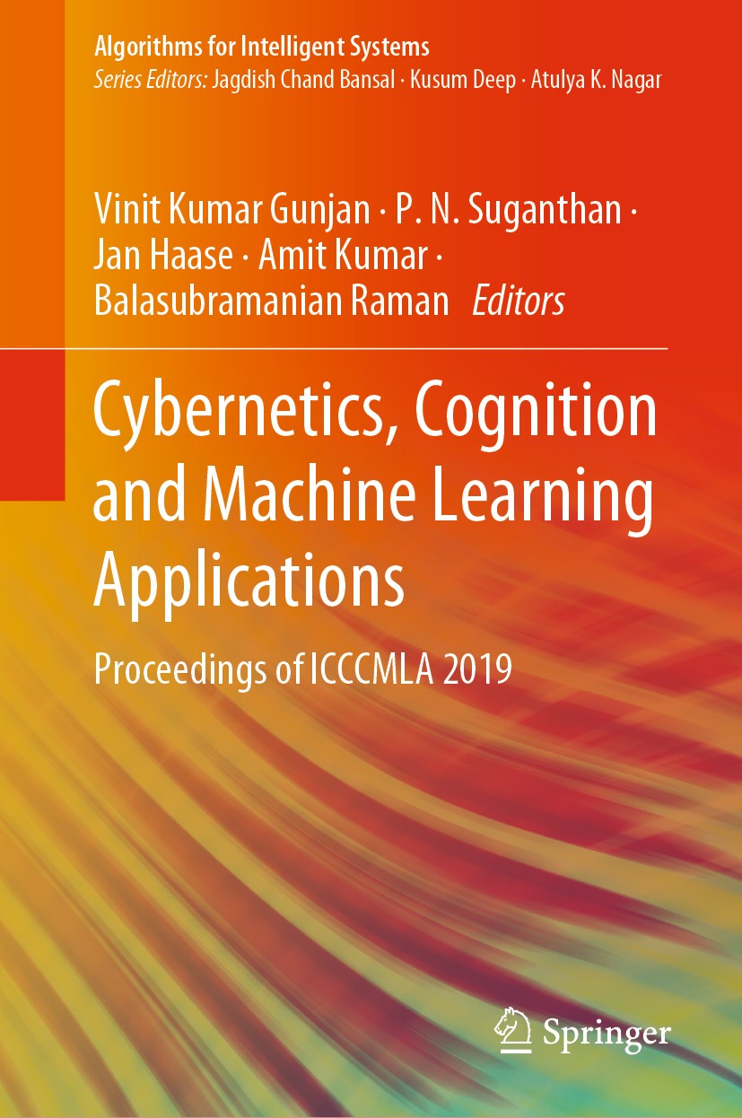 Titlebook: Cybernetics, Cognition and Machine Learning Applications; Proceedings of ICCCM Vinit Kumar Gunjan,P.‘N. Suganthan,Balasubramanian Conferenc Titlebook: Cybernetics, Cognition and Machine Learning Applications; Proceedings of ICCCM Vinit Kumar Gunjan,P.‘N. Suganthan,Balasubramanian Conferenc