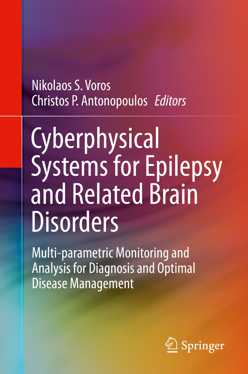 Titlebook: Cyberphysical Systems for Epilepsy and Related Brain Disorders; Multi-parametric Mon Nikolaos S. Voros,Christos P. Antonopoulos Book 2015 S Titlebook: Cyberphysical Systems for Epilepsy and Related Brain Disorders; Multi-parametric Mon Nikolaos S. Voros,Christos P. Antonopoulos Book 2015 S