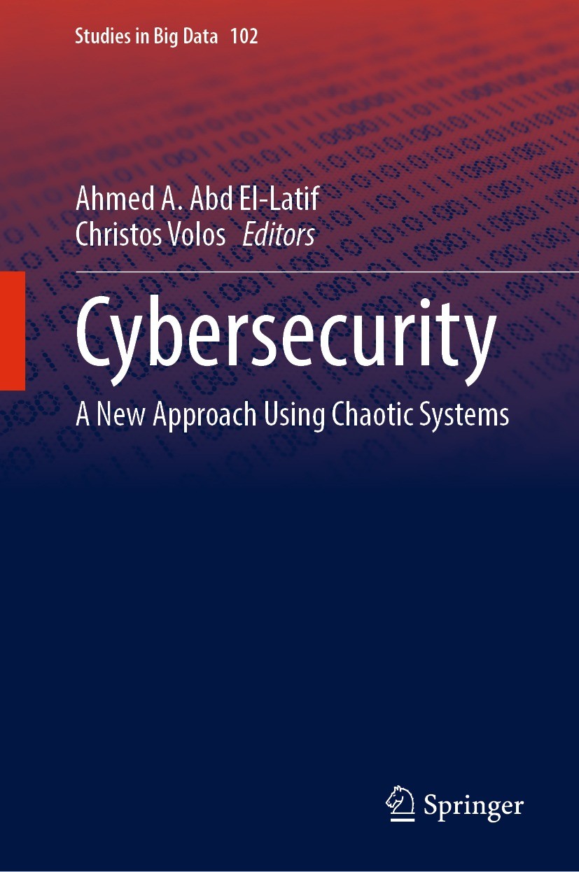 Titlebook: Cybersecurity; A New Approach Using Ahmed A. Abd El-Latif,Christos Volos Book 2022 The Editor(s) (if applicable) and The Author(s), under e Titlebook: Cybersecurity; A New Approach Using Ahmed A. Abd El-Latif,Christos Volos Book 2022 The Editor(s) (if applicable) and The Author(s), under e