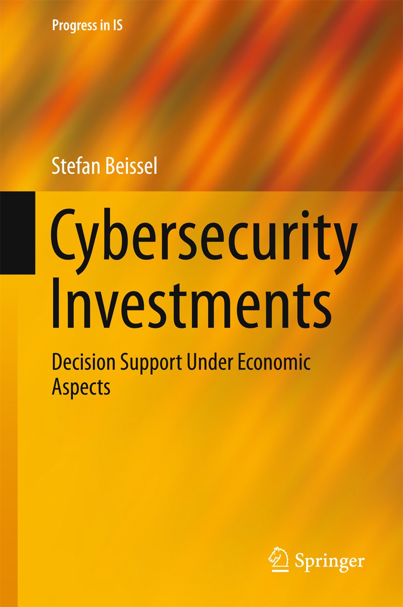 Titlebook: Cybersecurity Investments; Decision Support Und Stefan Beissel Book 2016 Springer International Publishing AG, part of Springer Nature 2016 Titlebook: Cybersecurity Investments; Decision Support Und Stefan Beissel Book 2016 Springer International Publishing AG, part of Springer Nature 2016