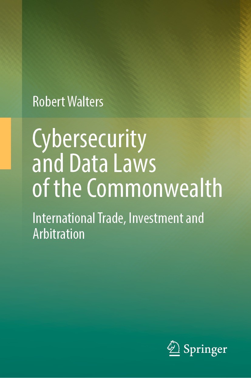 Titlebook: Cybersecurity and Data Laws of the Commonwealth; International Trade, Robert Walters Book 2023 The Editor(s) (if applicable) and The Author Titlebook: Cybersecurity and Data Laws of the Commonwealth; International Trade, Robert Walters Book 2023 The Editor(s) (if applicable) and The Author