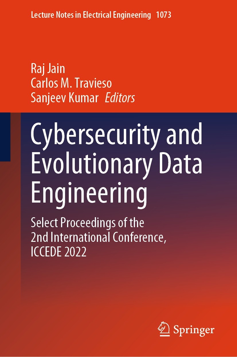Titlebook: Cybersecurity and Evolutionary Data Engineering; Select Proceedings o Raj Jain,Carlos M. Travieso,Sanjeev Kumar Conference proceedings 2023 Titlebook: Cybersecurity and Evolutionary Data Engineering; Select Proceedings o Raj Jain,Carlos M. Travieso,Sanjeev Kumar Conference proceedings 2023