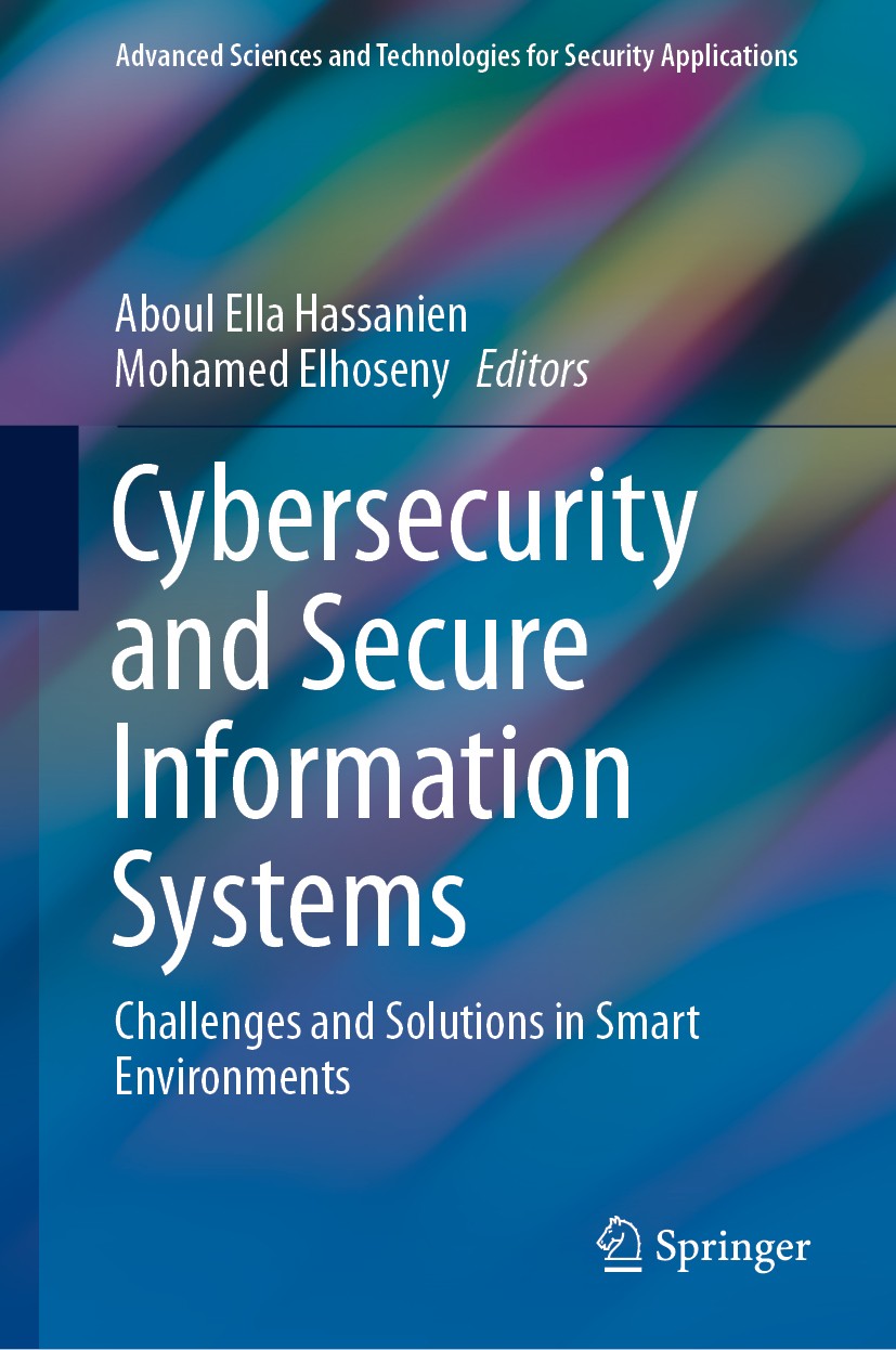 Titlebook: Cybersecurity and Secure Information Systems; Challenges and Solut Aboul Ella Hassanien,Mohamed Elhoseny Book 2019 Springer Nature Switzerl Titlebook: Cybersecurity and Secure Information Systems; Challenges and Solut Aboul Ella Hassanien,Mohamed Elhoseny Book 2019 Springer Nature Switzerl