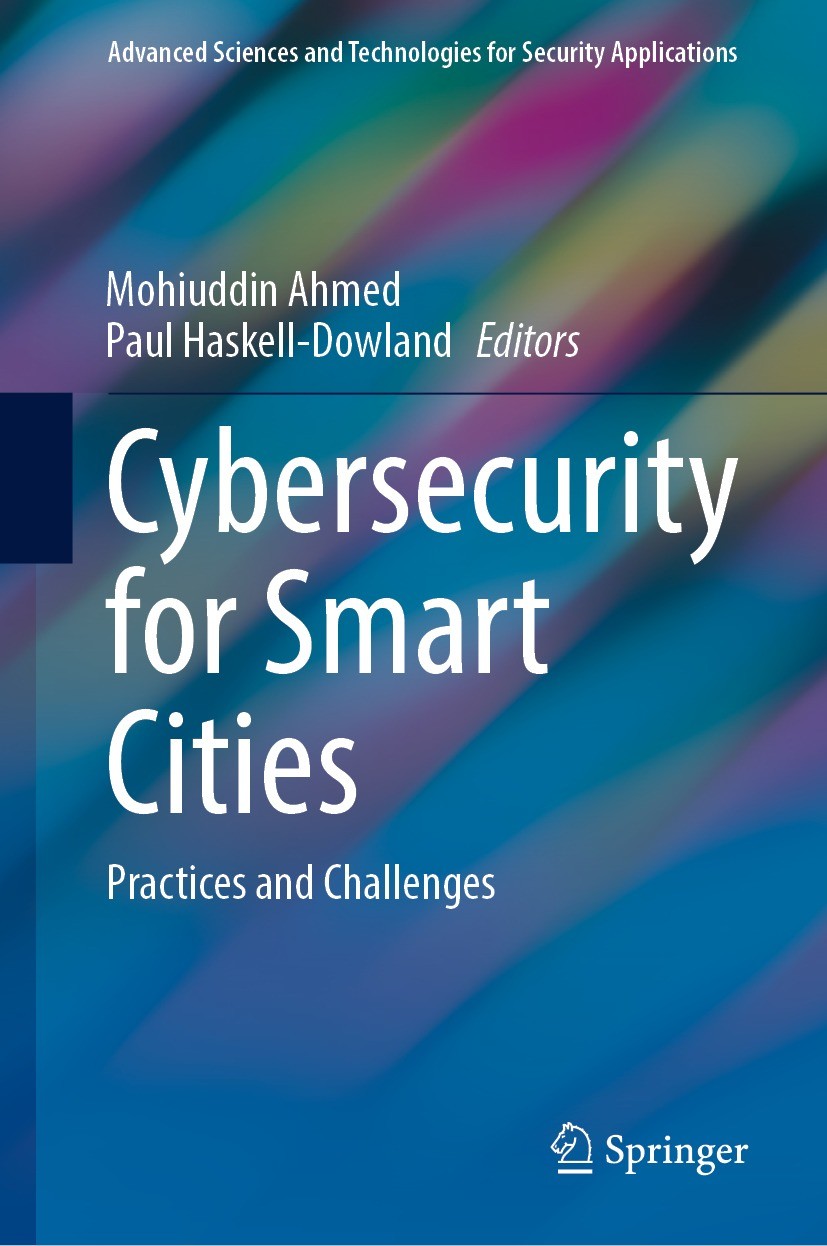 Titlebook: Cybersecurity for Smart Cities; Practices and Challe Mohiuddin Ahmed,Paul Haskell-Dowland Book 2023 The Editor(s) (if applicable) and The A Titlebook: Cybersecurity for Smart Cities; Practices and Challe Mohiuddin Ahmed,Paul Haskell-Dowland Book 2023 The Editor(s) (if applicable) and The A