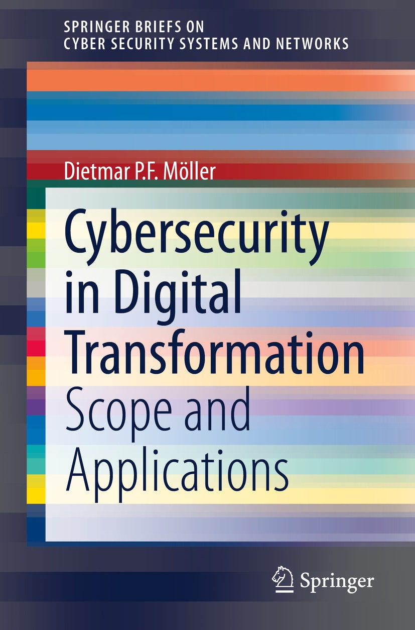 Titlebook: Cybersecurity in Digital Transformation; Scope and Applicatio Dietmar P.F. Möller Book 2020 The Editor(s) (if applicable) and The Author(s) Titlebook: Cybersecurity in Digital Transformation; Scope and Applicatio Dietmar P.F. Möller Book 2020 The Editor(s) (if applicable) and The Author(s)