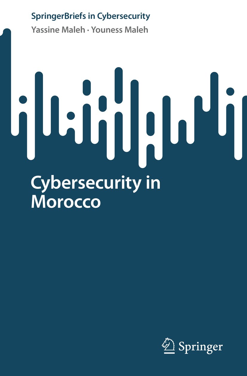 Titlebook: Cybersecurity in Morocco; Yassine Maleh,Youness Maleh Book 2022 The Author(s), under exclusive license to Springer Nature Switzerland AG 2 Titlebook: Cybersecurity in Morocco; Yassine Maleh,Youness Maleh Book 2022 The Author(s), under exclusive license to Springer Nature Switzerland AG 2