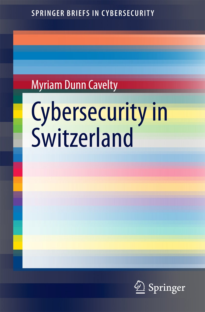 Titlebook: Cybersecurity in Switzerland; Myriam Dunn Cavelty Book 2014 The Author(s) 2014 Cyber- risk strategy.Cyber- war.Cyber-security.Information Titlebook: Cybersecurity in Switzerland; Myriam Dunn Cavelty Book 2014 The Author(s) 2014 Cyber- risk strategy.Cyber- war.Cyber-security.Information