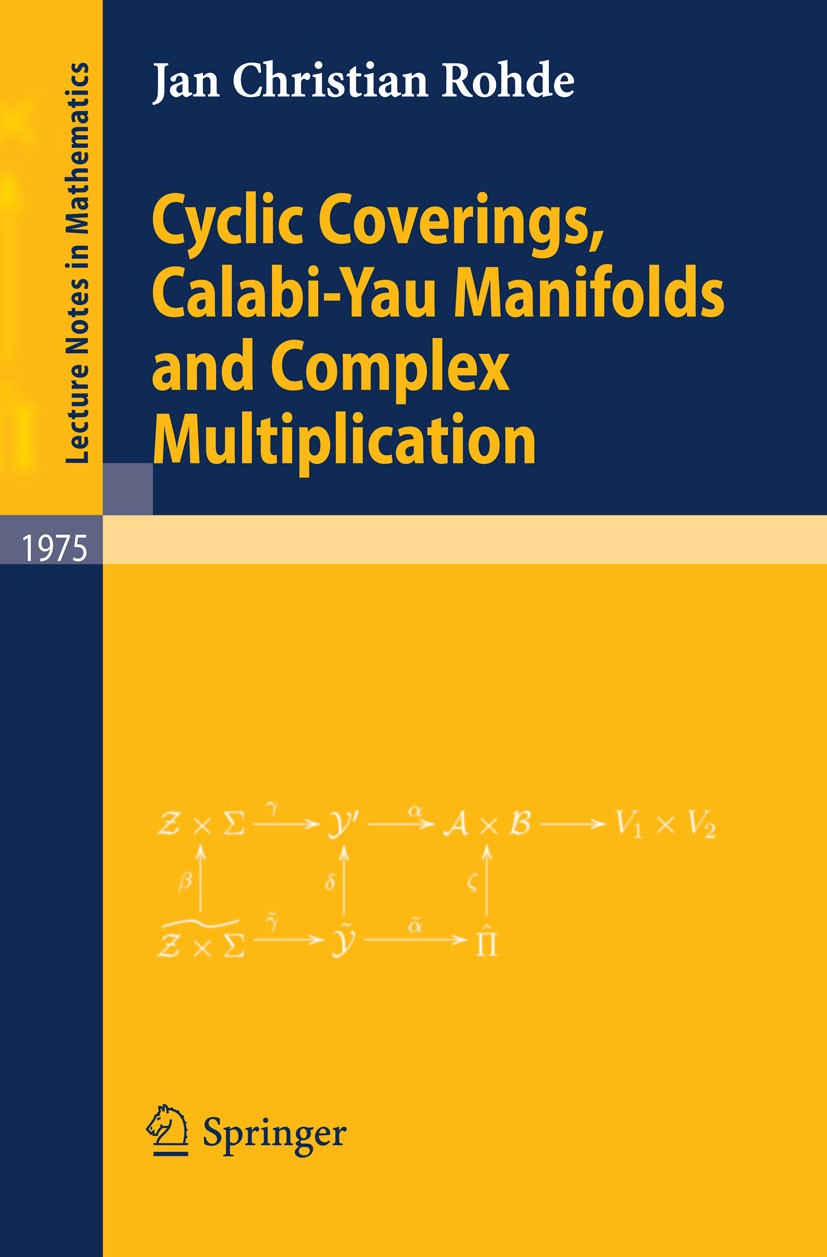 Titlebook: Cyclic Coverings, Calabi-Yau Manifolds and Complex Multiplication; Christian Rohde Book 2009 Springer-Verlag Berlin Heidelberg 2009 Calabi Titlebook: Cyclic Coverings, Calabi-Yau Manifolds and Complex Multiplication; Christian Rohde Book 2009 Springer-Verlag Berlin Heidelberg 2009 Calabi