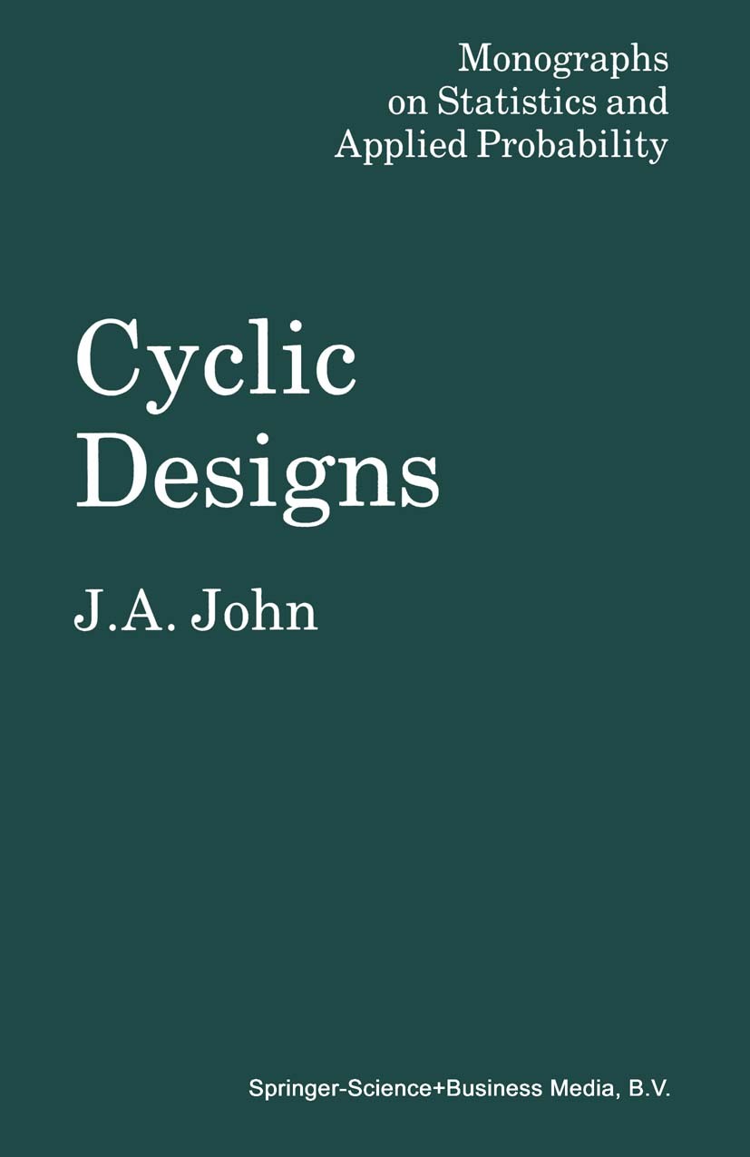 Titlebook: Cyclic Designs; J. A. John Book 1987 J.A. John 1987 Factor.Mathematica.Statistica.availability.computer.construction.design.development.ef Titlebook: Cyclic Designs; J. A. John Book 1987 J.A. John 1987 Factor.Mathematica.Statistica.availability.computer.construction.design.development.ef