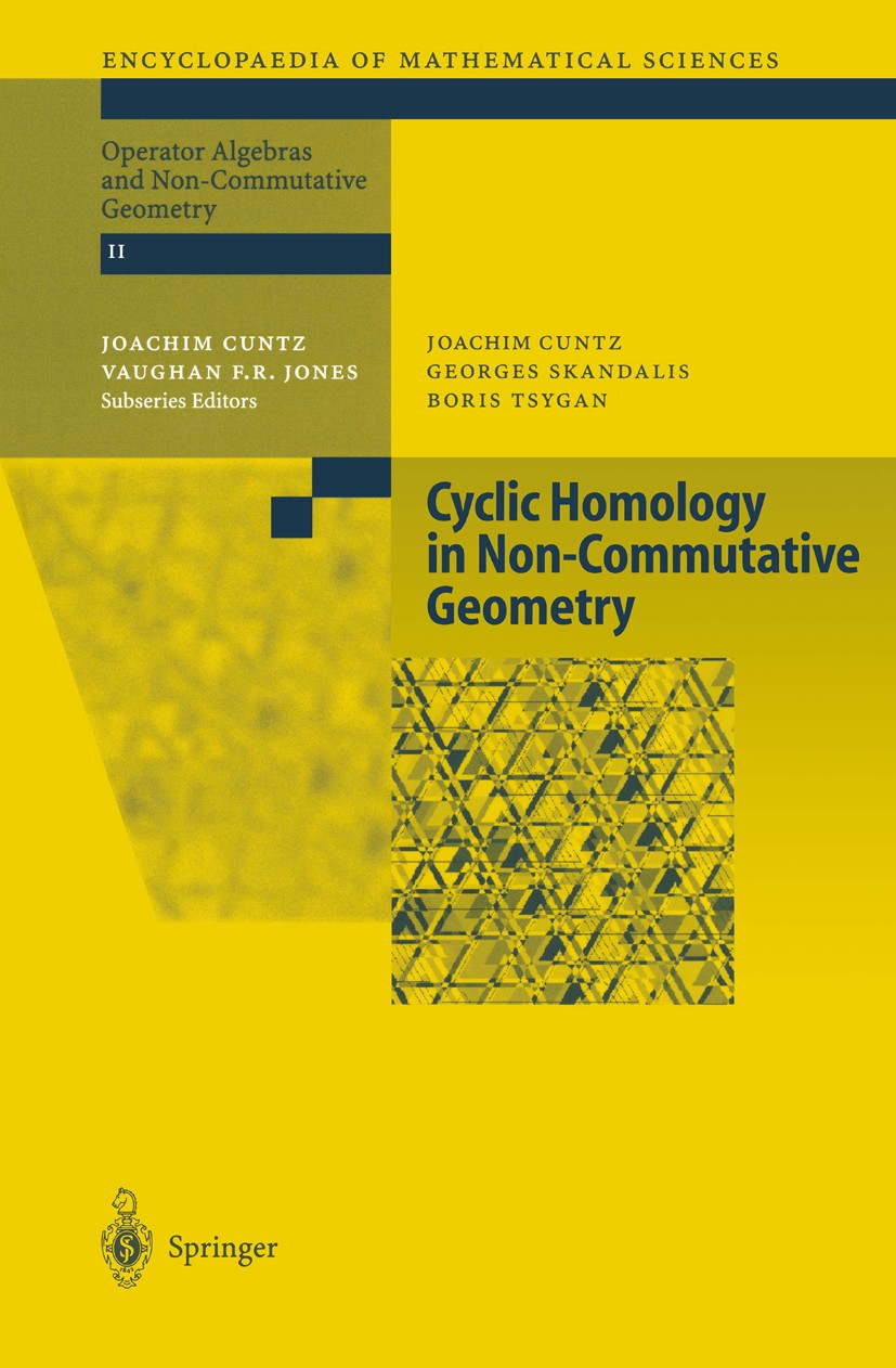 Titlebook: Cyclic Homology in Non-Commutative Geometry; Joachim Cuntz,Georges Skandalis,Boris Tsygan Book 2004 Springer-Verlag Berlin Heidelberg 2004 Titlebook: Cyclic Homology in Non-Commutative Geometry; Joachim Cuntz,Georges Skandalis,Boris Tsygan Book 2004 Springer-Verlag Berlin Heidelberg 2004