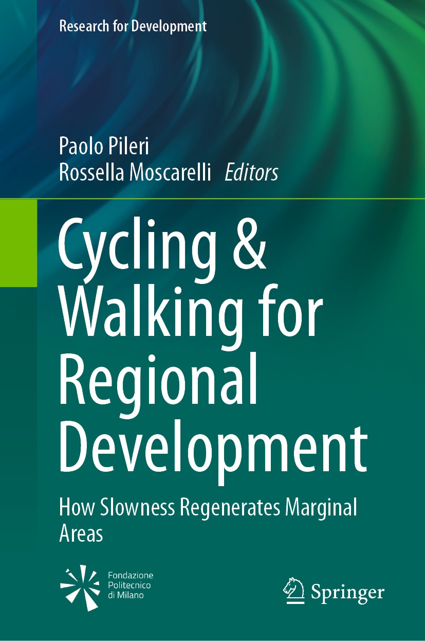 Titlebook: Cycling & Walking for Regional Development; How Slowness Regener Paolo Pileri,Rossella Moscarelli Book 2021 The Editor(s) (if applicable) a Titlebook: Cycling & Walking for Regional Development; How Slowness Regener Paolo Pileri,Rossella Moscarelli Book 2021 The Editor(s) (if applicable) a