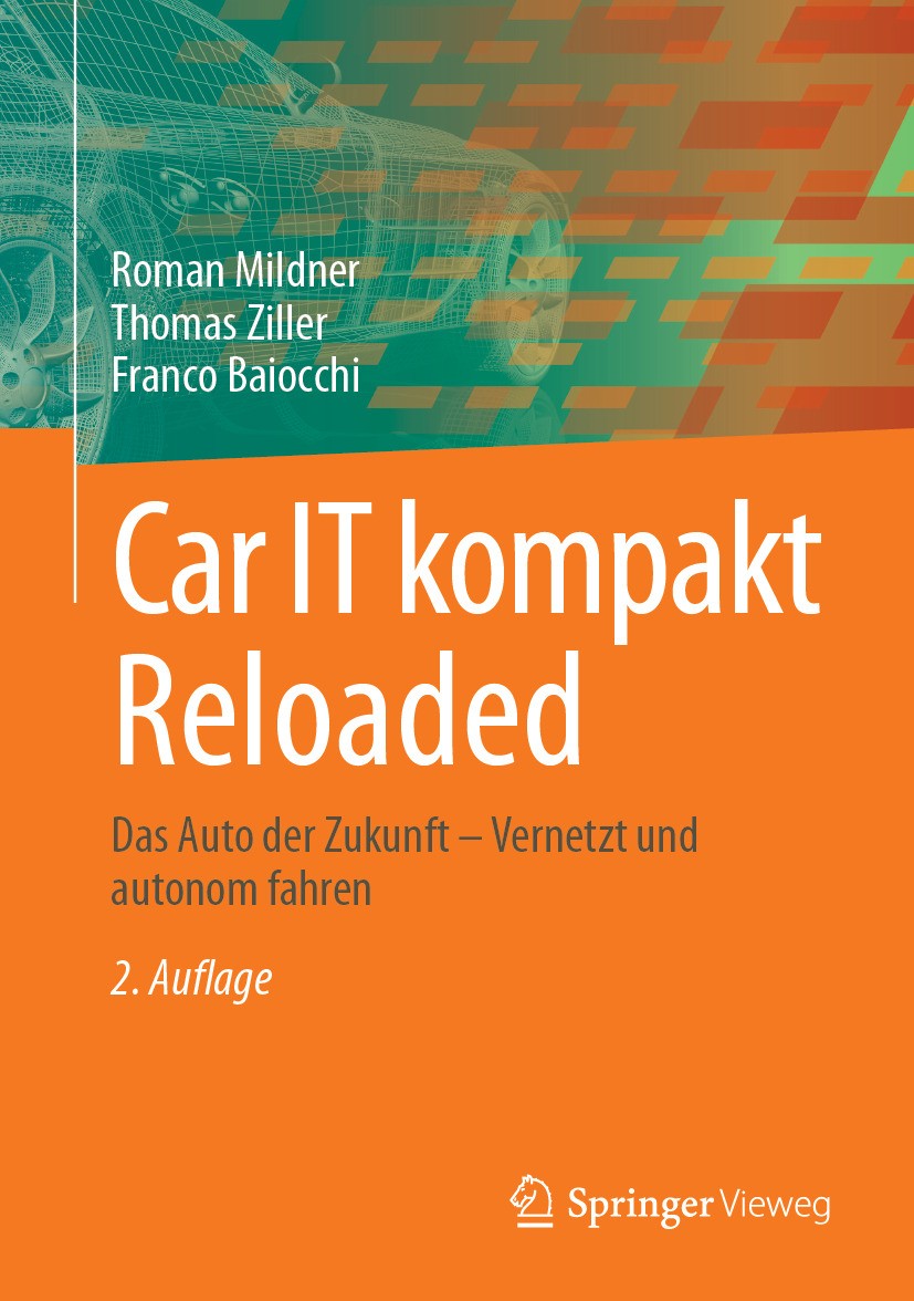 Titlebook: Car IT kompakt Reloaded; Das Auto der Zukunft Roman Mildner,Thomas Ziller,Franco Baiocchi Book 2024Latest edition Der/die Herausgeber bzw. Titlebook: Car IT kompakt Reloaded; Das Auto der Zukunft Roman Mildner,Thomas Ziller,Franco Baiocchi Book 2024Latest edition Der/die Herausgeber bzw.