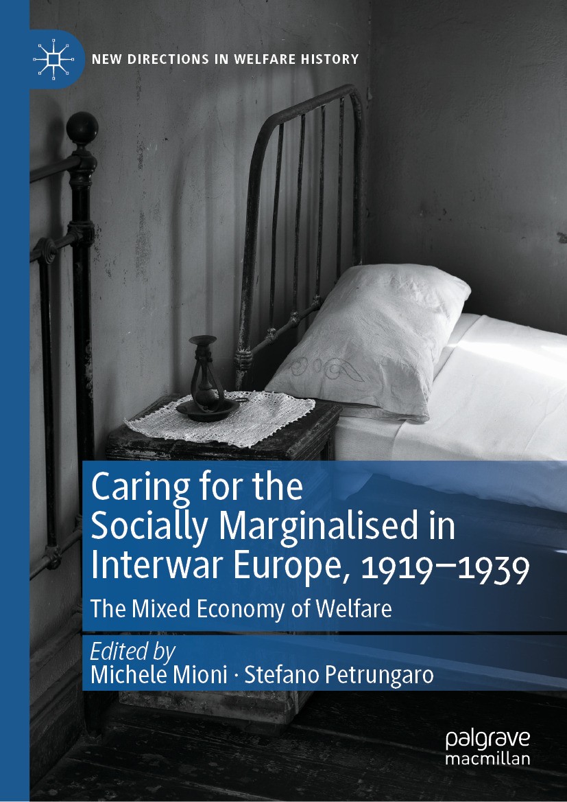 Titlebook: Caring for the Socially Marginalised in Interwar Europe, 1919–1939; The Mixed Economy of Michele Mioni,Stefano Petrungaro Book 2024 The Edi Titlebook: Caring for the Socially Marginalised in Interwar Europe, 1919–1939; The Mixed Economy of Michele Mioni,Stefano Petrungaro Book 2024 The Edi