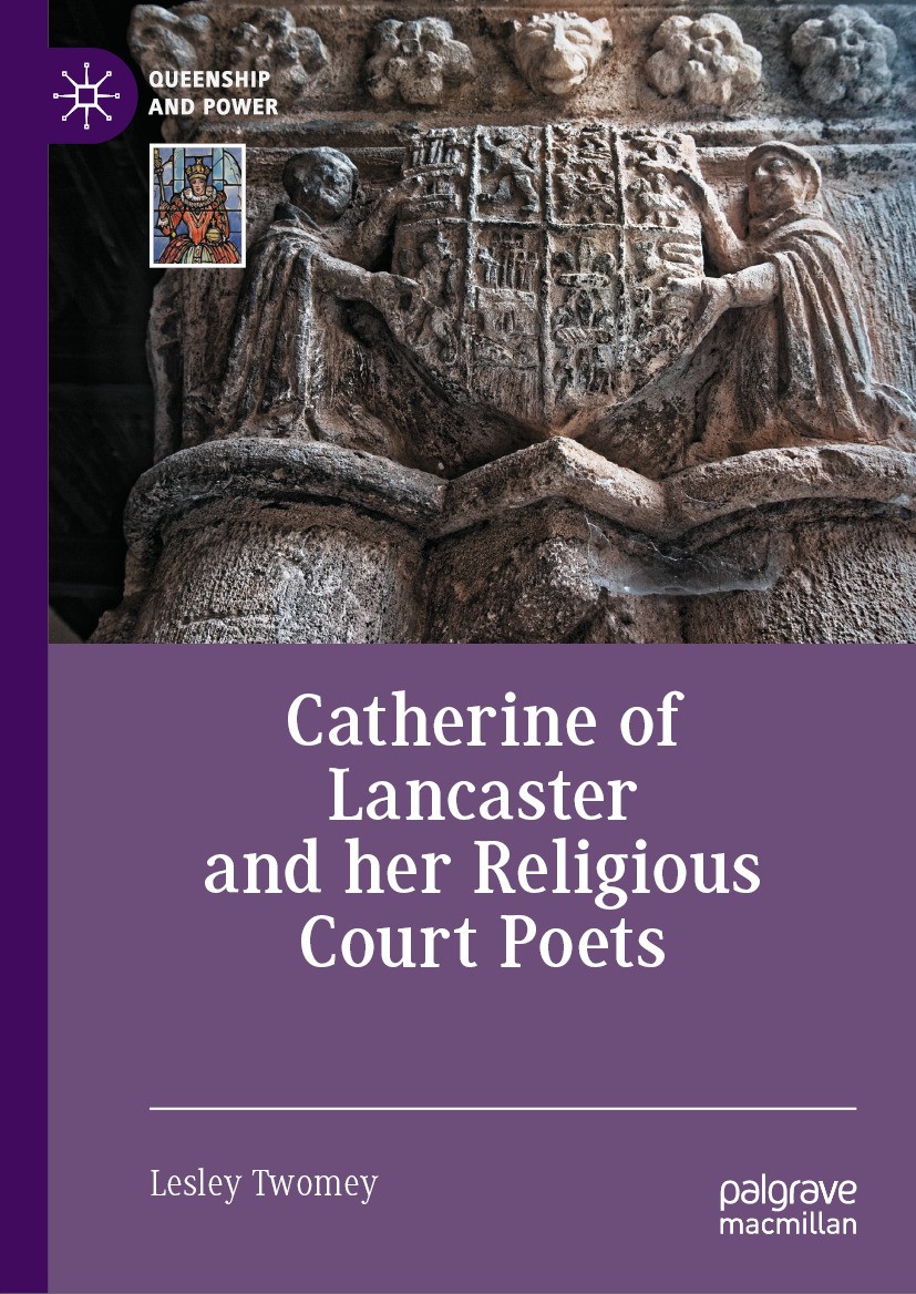 Titlebook: Catherine of Lancaster and her Religious Court Poets; Lesley Twomey Book 2024 The Editor(s) (if applicable) and The Author(s), under exclu Titlebook: Catherine of Lancaster and her Religious Court Poets; Lesley Twomey Book 2024 The Editor(s) (if applicable) and The Author(s), under exclu