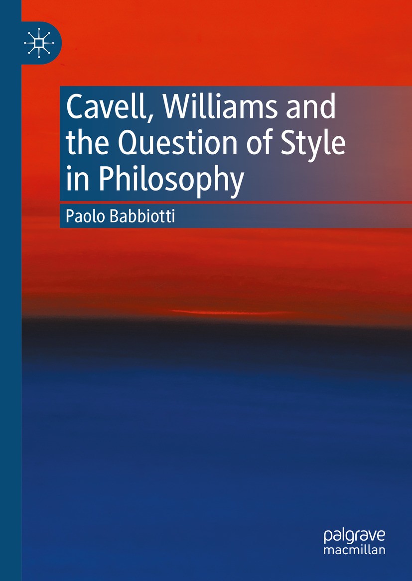 Titlebook: Cavell, Williams and the Question of Style in Philosophy; Paolo Babbiotti Book 2024 The Editor(s) (if applicable) and The Author(s), under Titlebook: Cavell, Williams and the Question of Style in Philosophy; Paolo Babbiotti Book 2024 The Editor(s) (if applicable) and The Author(s), under