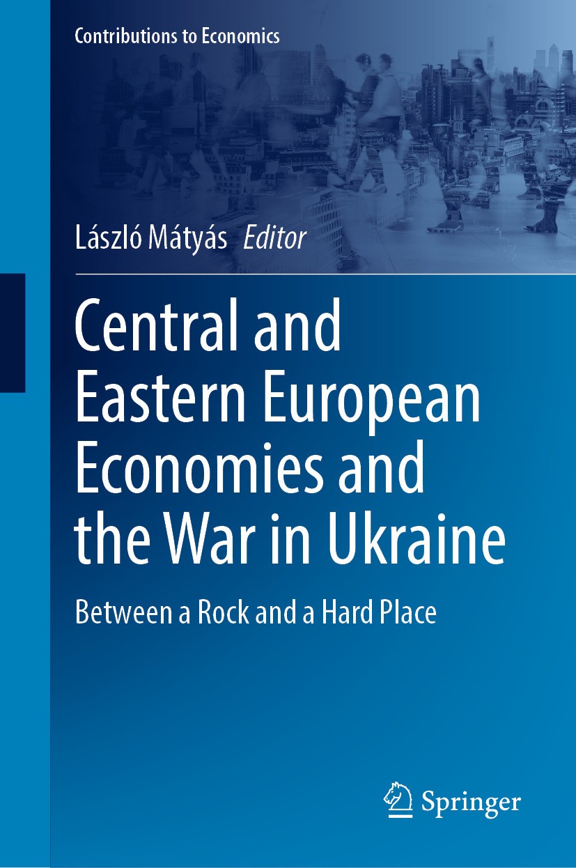 Titlebook: Central and Eastern European Economies and the War in Ukraine; Between a Rock and a László Mátyás Book 2024 The Editor(s) (if applicable) a Titlebook: Central and Eastern European Economies and the War in Ukraine; Between a Rock and a László Mátyás Book 2024 The Editor(s) (if applicable) a