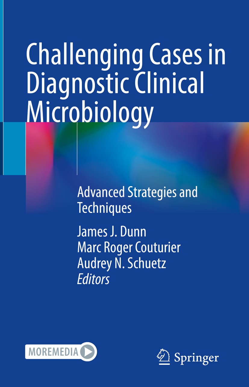 Titlebook: Challenging Cases in Diagnostic Clinical Microbiology; Advanced Strategies James J. Dunn,Marc Roger Couturier,Audrey N. Schue Book 2024 Th Titlebook: Challenging Cases in Diagnostic Clinical Microbiology; Advanced Strategies James J. Dunn,Marc Roger Couturier,Audrey N. Schue Book 2024 Th
