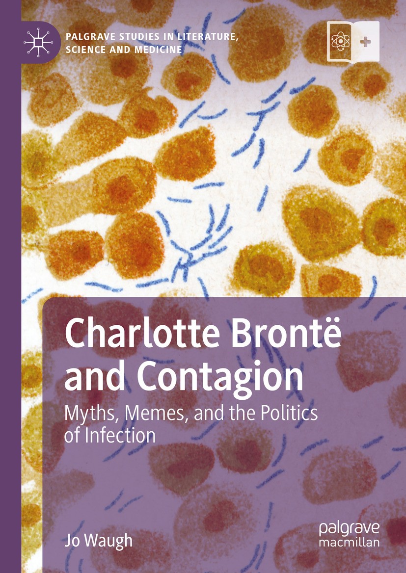 Titlebook: Charlotte Brontë and Contagion; Myths, Memes, and th Jo Waugh Book 2024 The Editor(s) (if applicable) and The Author(s), under exclusive li Titlebook: Charlotte Brontë and Contagion; Myths, Memes, and th Jo Waugh Book 2024 The Editor(s) (if applicable) and The Author(s), under exclusive li