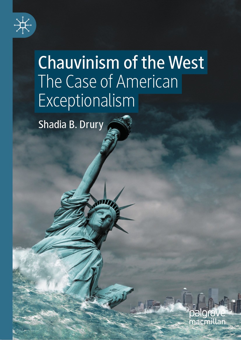 Titlebook: Chauvinism of the West; The Case of American Shadia B. Drury Book 2024 The Editor(s) (if applicable) and The Author(s), under exclusive lic Titlebook: Chauvinism of the West; The Case of American Shadia B. Drury Book 2024 The Editor(s) (if applicable) and The Author(s), under exclusive lic