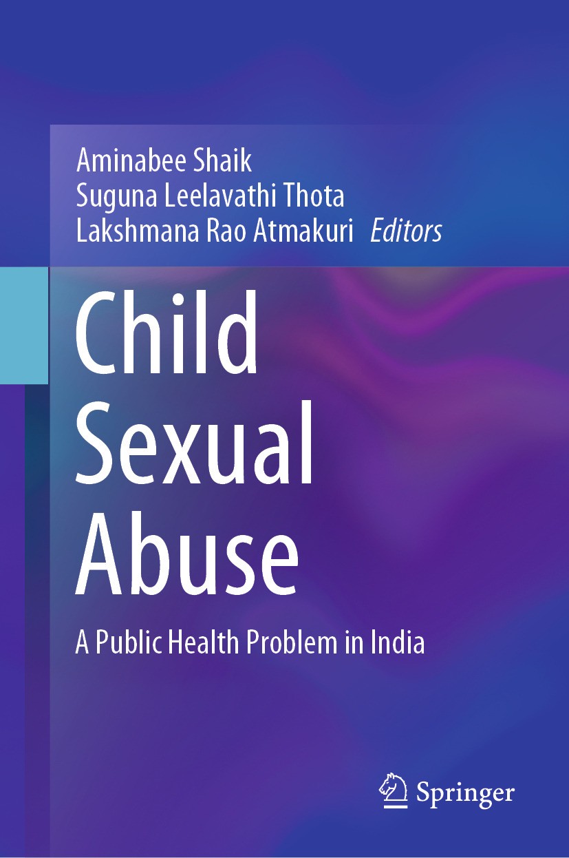 Titlebook: Child Sexual Abuse; A Public Health Prob Aminabee Shaik,Suguna Leelavathi Thota,Lakshmana R Book 2024 The Editor(s) (if applicable) and The Titlebook: Child Sexual Abuse; A Public Health Prob Aminabee Shaik,Suguna Leelavathi Thota,Lakshmana R Book 2024 The Editor(s) (if applicable) and The