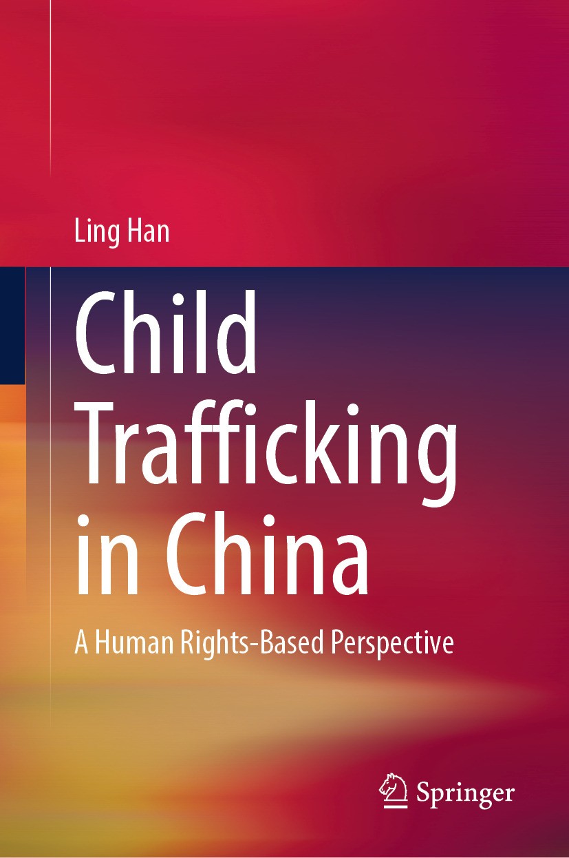 Titlebook: Child Trafficking in China; A Human Rights-Based Ling Han Book 2024 The Editor(s) (if applicable) and The Author(s), under exclusive licens Titlebook: Child Trafficking in China; A Human Rights-Based Ling Han Book 2024 The Editor(s) (if applicable) and The Author(s), under exclusive licens