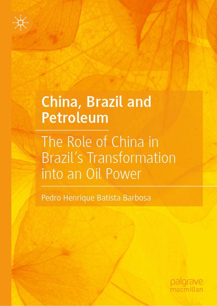 Titlebook: China, Brazil and Petroleum; The Role of China in Pedro Henrique Batista Barbosa Book 2024 The Editor(s) (if applicable) and The Author(s), Titlebook: China, Brazil and Petroleum; The Role of China in Pedro Henrique Batista Barbosa Book 2024 The Editor(s) (if applicable) and The Author(s),