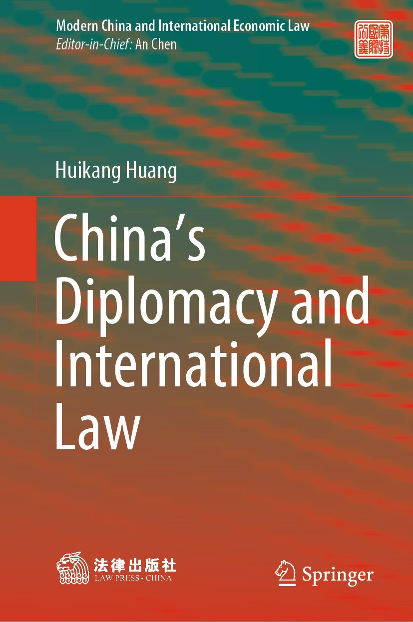 Titlebook: China’s Diplomacy and International Law; Huikang Huang Book 2024 Law Press China 2024 China’s diplomacy.International law.International co Titlebook: China’s Diplomacy and International Law; Huikang Huang Book 2024 Law Press China 2024 China’s diplomacy.International law.International co