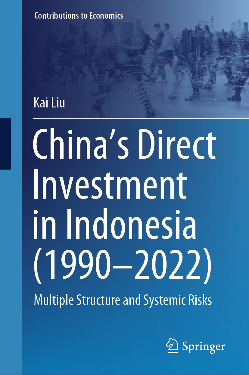 Titlebook: China’s Direct Investment in Indonesia (1990–2022); Multiple Structure a Kai Liu Book 2024 The Editor(s) (if applicable) and The Author(s), Titlebook: China’s Direct Investment in Indonesia (1990–2022); Multiple Structure a Kai Liu Book 2024 The Editor(s) (if applicable) and The Author(s),