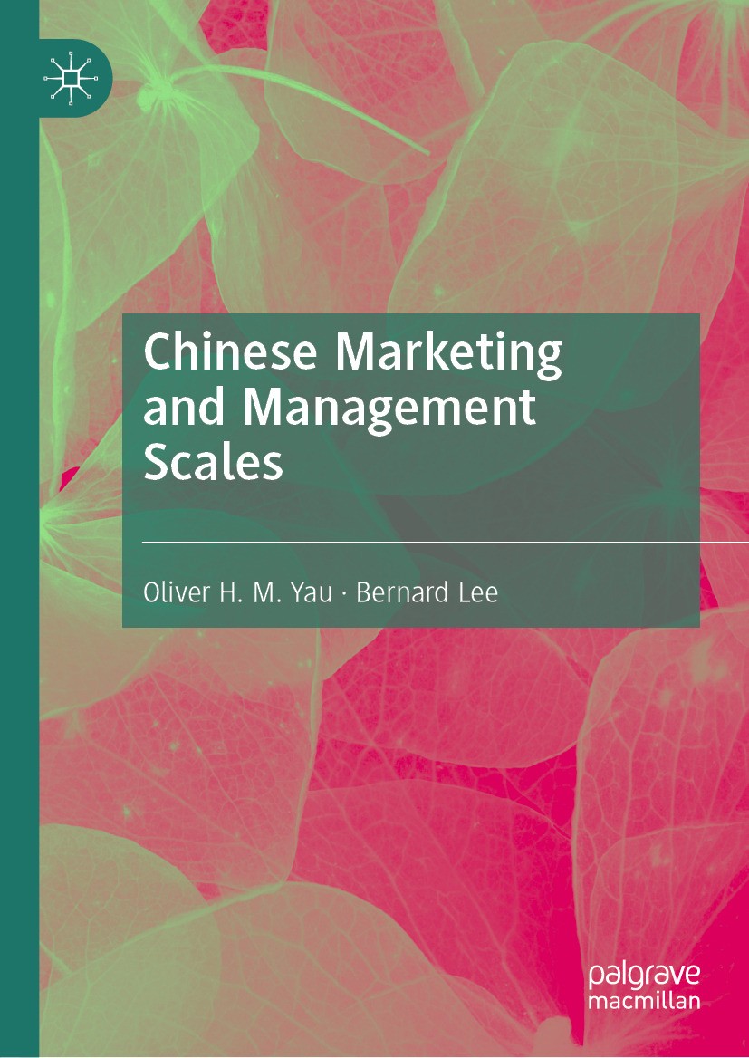 Titlebook: Chinese Marketing and Management Scales; Oliver H. M. Yau,Bernard Lee Book 2024 The Editor(s) (if applicable) and The Author(s), under exc Titlebook: Chinese Marketing and Management Scales; Oliver H. M. Yau,Bernard Lee Book 2024 The Editor(s) (if applicable) and The Author(s), under exc