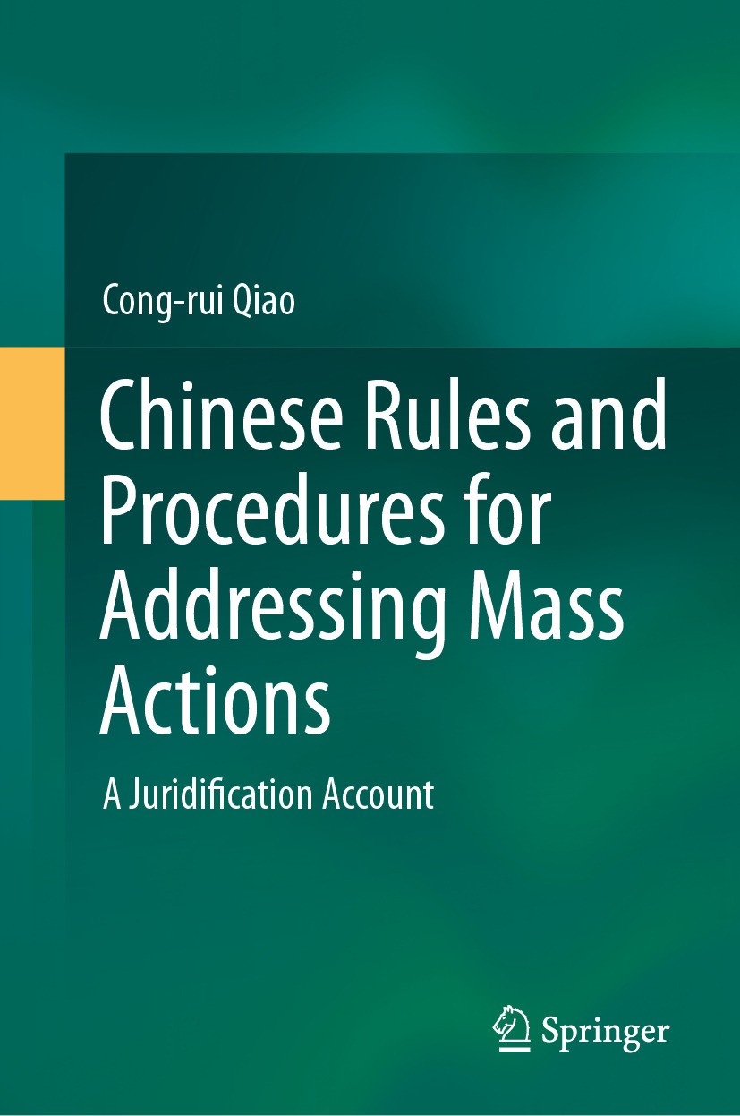 Titlebook: Chinese Rules and Procedures for Addressing Mass Actions; A Juridification Acc Cong-rui Qiao Book 2024 The Editor(s) (if applicable) and Th Titlebook: Chinese Rules and Procedures for Addressing Mass Actions; A Juridification Acc Cong-rui Qiao Book 2024 The Editor(s) (if applicable) and Th