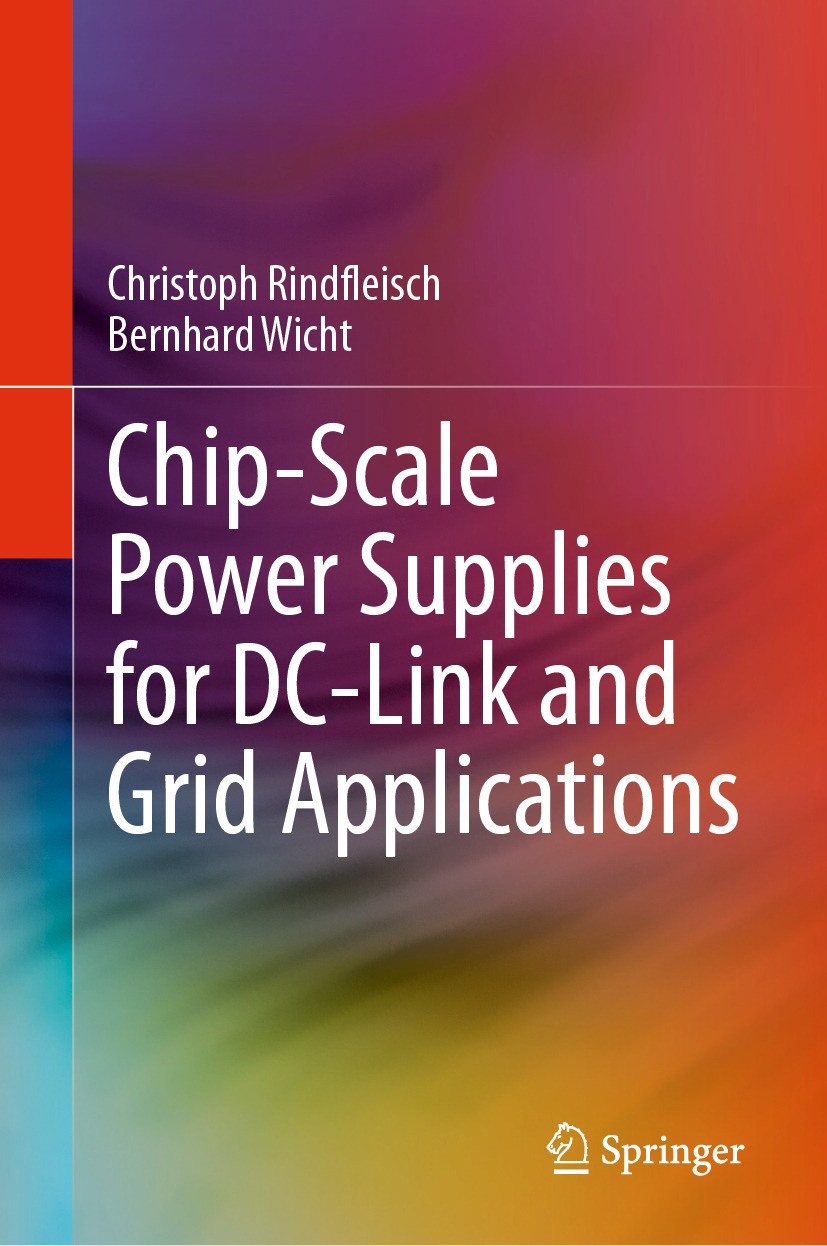 Titlebook: Chip-Scale Power Supplies for DC-Link and Grid Applications; Christoph Rindfleisch,Bernhard Wicht Book 2024 The Editor(s) (if applicable) Titlebook: Chip-Scale Power Supplies for DC-Link and Grid Applications; Christoph Rindfleisch,Bernhard Wicht Book 2024 The Editor(s) (if applicable)