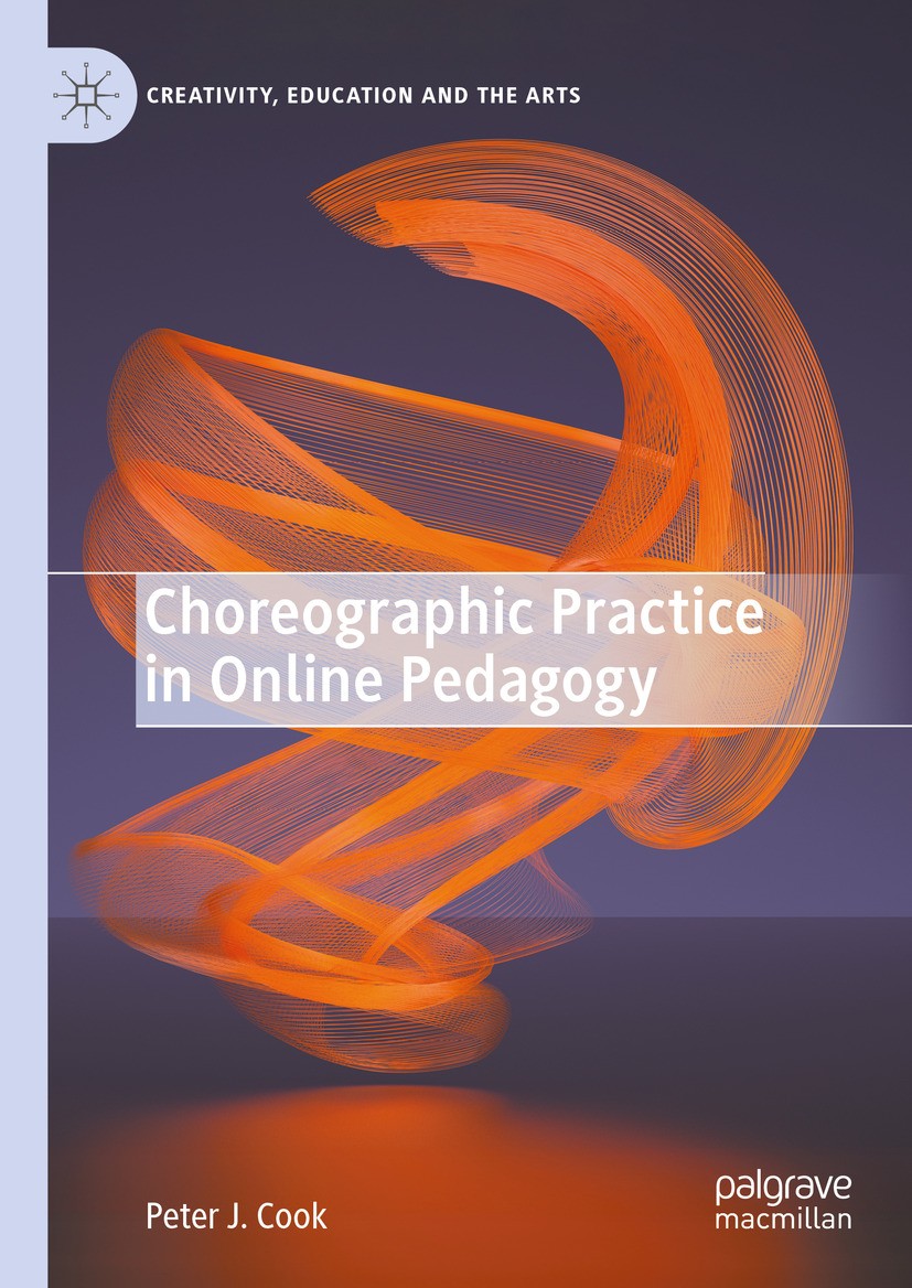 Titlebook: Choreographic Practice in Online Pedagogy; Peter J. Cook Book 2024 The Editor(s) (if applicable) and The Author(s), under exclusive licens Titlebook: Choreographic Practice in Online Pedagogy; Peter J. Cook Book 2024 The Editor(s) (if applicable) and The Author(s), under exclusive licens