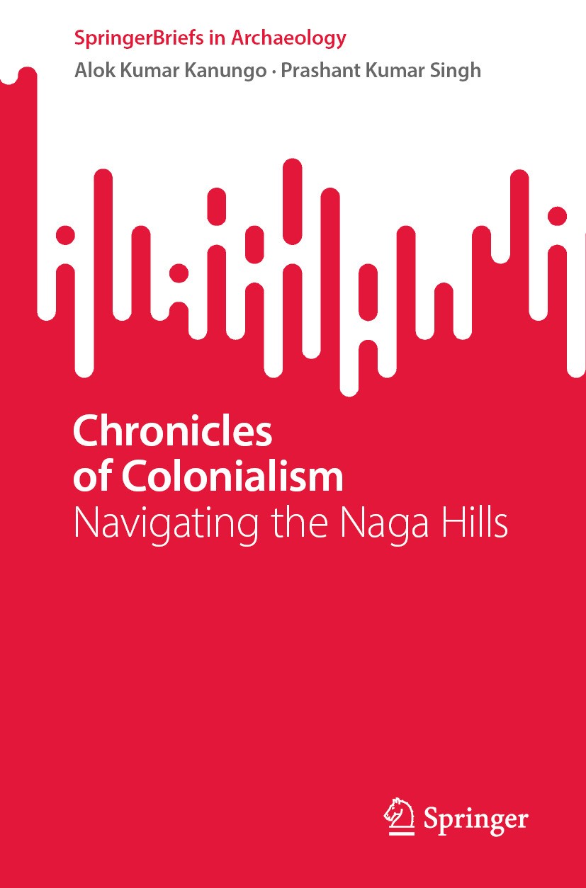 Titlebook: Chronicles of Colonialism; Navigating the Naga Alok Kumar Kanungo,Prashant Kumar Singh Book 2024 The Author(s), under exclusive license to Titlebook: Chronicles of Colonialism; Navigating the Naga Alok Kumar Kanungo,Prashant Kumar Singh Book 2024 The Author(s), under exclusive license to