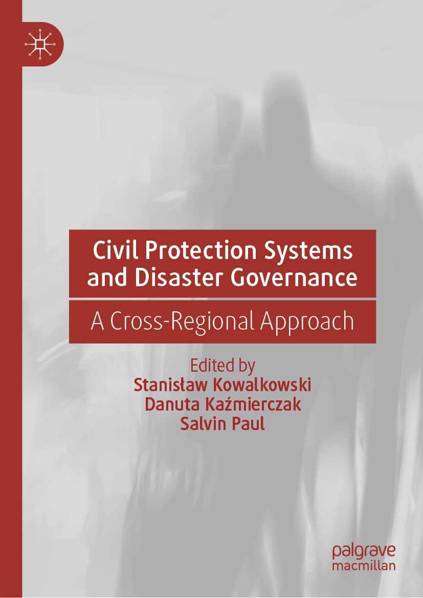 Titlebook: Civil Protection Systems and Disaster Governance; A Cross-Regional App Stanisław Kowalkowski,Danuta Kaźmierczak,Salvin Pa Book 2024 The Edi Titlebook: Civil Protection Systems and Disaster Governance; A Cross-Regional App Stanisław Kowalkowski,Danuta Kaźmierczak,Salvin Pa Book 2024 The Edi