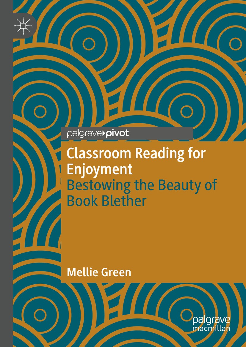 Titlebook: Classroom Reading for Enjoyment; Bestowing the Beauty Mellie Green Book 2024 The Editor(s) (if applicable) and The Author(s), under exclusi Titlebook: Classroom Reading for Enjoyment; Bestowing the Beauty Mellie Green Book 2024 The Editor(s) (if applicable) and The Author(s), under exclusi