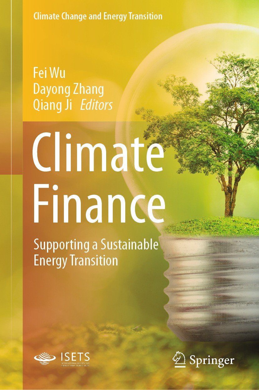 Titlebook: Climate Finance; Supporting a Sustain Fei Wu,Dayong Zhang,Qiang Ji Book 2024 The Editor(s) (if applicable) and The Author(s), under exclusi Titlebook: Climate Finance; Supporting a Sustain Fei Wu,Dayong Zhang,Qiang Ji Book 2024 The Editor(s) (if applicable) and The Author(s), under exclusi