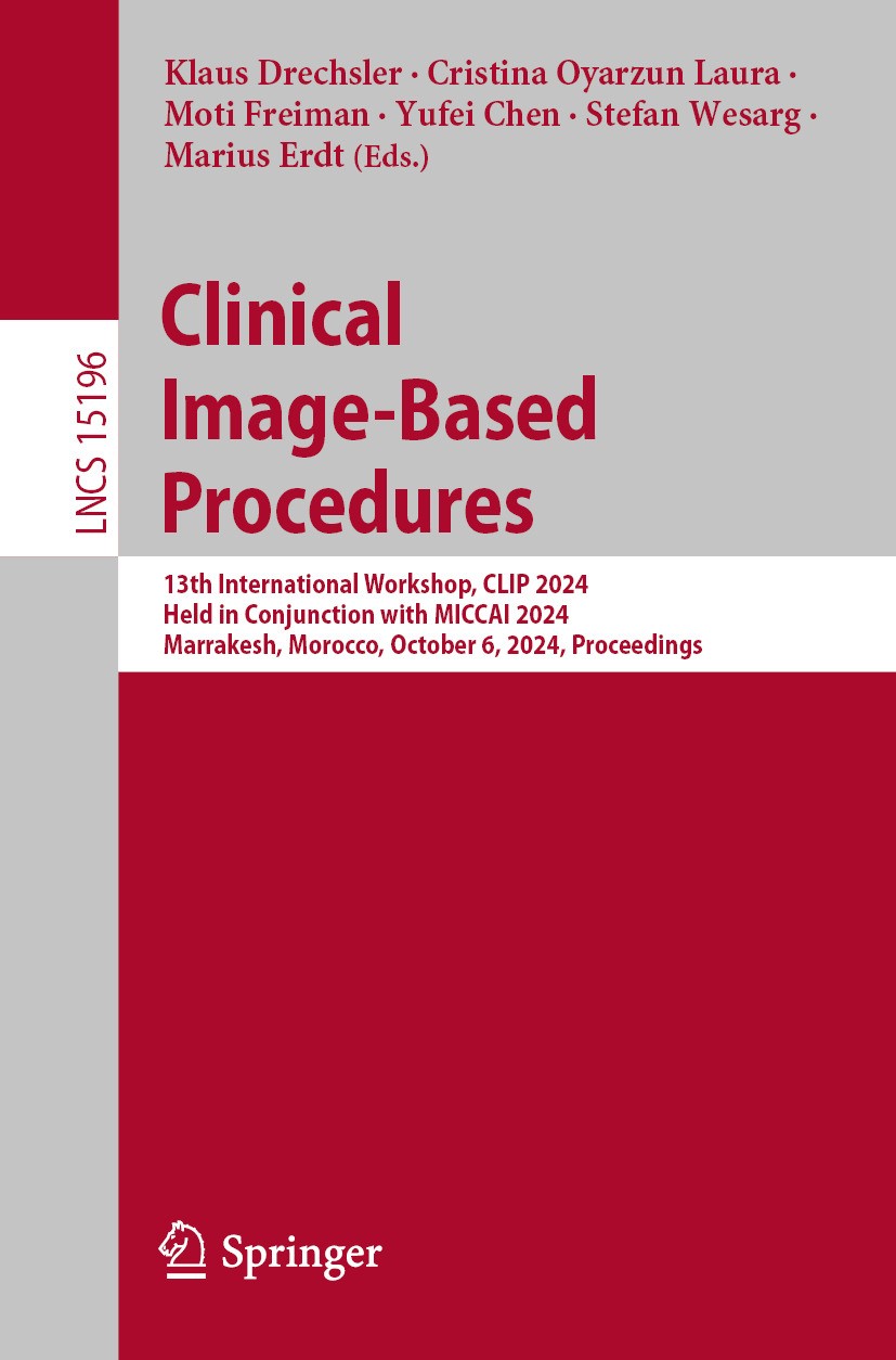 Titlebook: Clinical Image-Based Procedures; 13th International W Klaus Drechsler,Cristina Oyarzun Laura,Marius Erdt Conference proceedings 2024 The Ed Titlebook: Clinical Image-Based Procedures; 13th International W Klaus Drechsler,Cristina Oyarzun Laura,Marius Erdt Conference proceedings 2024 The Ed